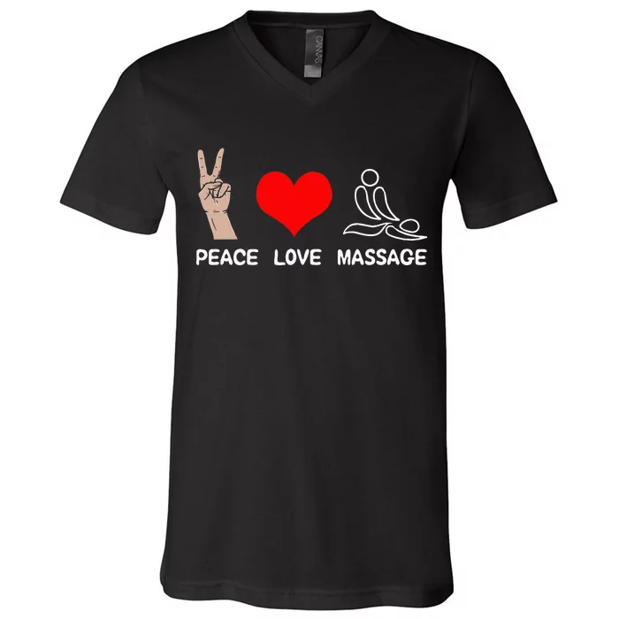 Peace Love Massage Funny Massage Therapist V-Neck T-Shirt