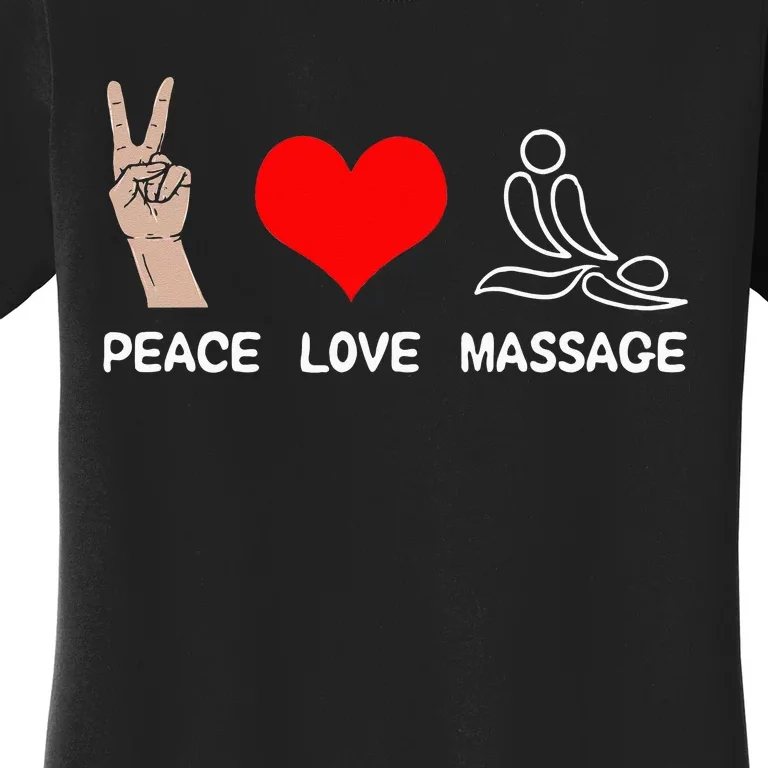 Peace Love Massage Funny Massage Therapist Women's T-Shirt