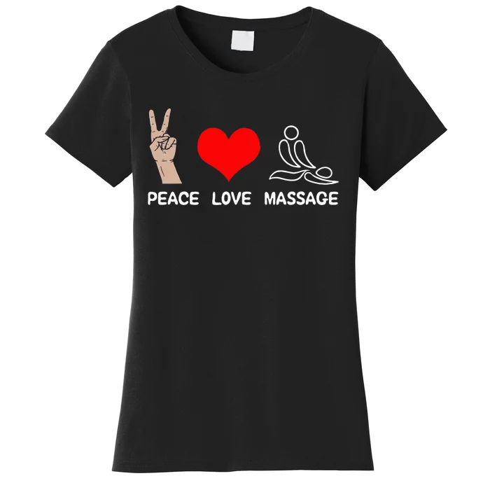 Peace Love Massage Funny Massage Therapist Women's T-Shirt