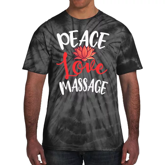 Peace Love Massage Therapist Masseur Masseuse Body Treatment Tie-Dye T-Shirt