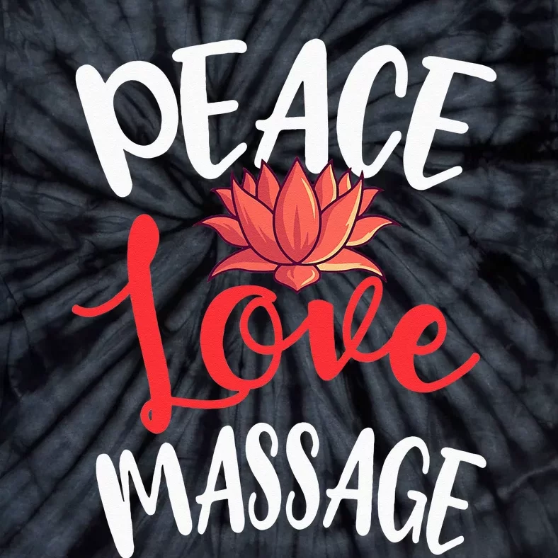 Peace Love Massage Therapist Masseur Masseuse Body Treatment Tie-Dye T-Shirt