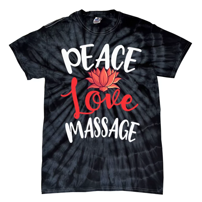 Peace Love Massage Therapist Masseur Masseuse Body Treatment Tie-Dye T-Shirt