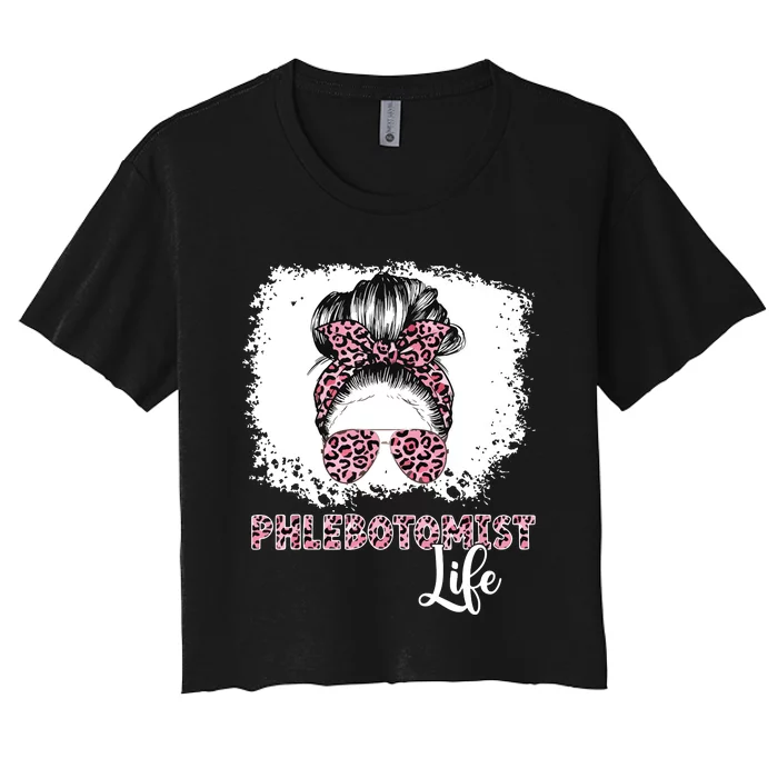 Phlebotomist Life Messy Bun Women Nurse Phlebotomy Women's Crop Top Tee