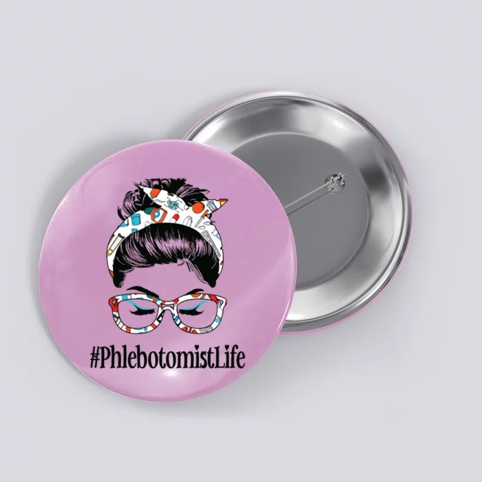 Phlebotomist Life Messy Hair Woman Bun Healthcare Worker Button