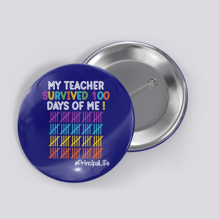 Principal Life My Teacher Survived 100 Days Of Me Gift Button