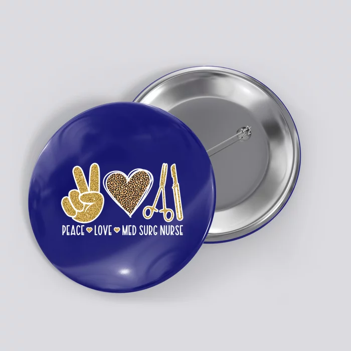 Peace Love Med Surg Nurse Medical Surgical Nursing Gift Button