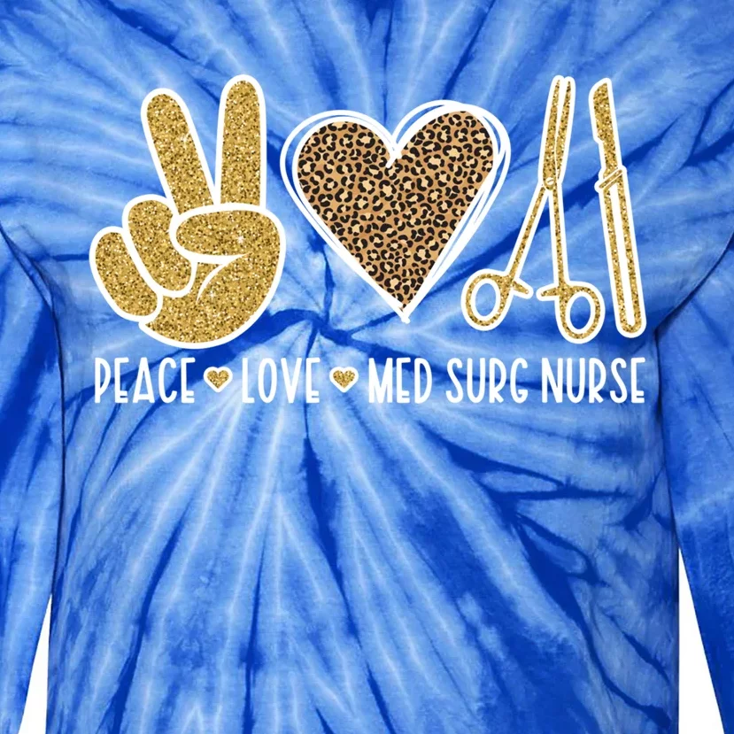 Peace Love Med Surg Nurse Medical Surgical Nursing Gift Tie-Dye Long Sleeve Shirt