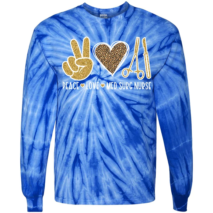 Peace Love Med Surg Nurse Medical Surgical Nursing Gift Tie-Dye Long Sleeve Shirt