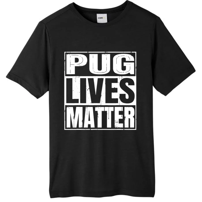 Pug Lives Matter Funny Dog Lover Gift TShirt ChromaSoft Performance T-Shirt