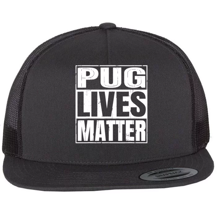 Pug Lives Matter Funny Dog Lover Gift TShirt Flat Bill Trucker Hat