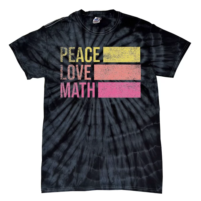 Peace Love Math Vintage Math Nerd Retro Funny Math Teacher Tie-Dye T-Shirt