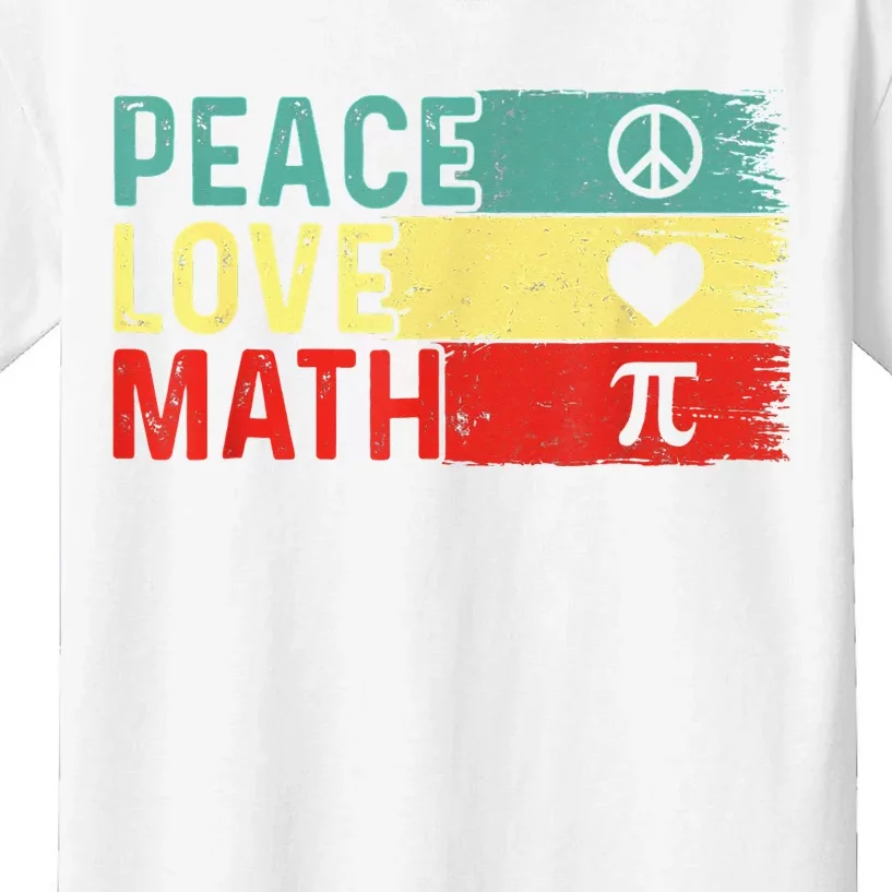 Peace Love Math Geek Nerd Funny Teacher Pi Day Kids T-Shirt