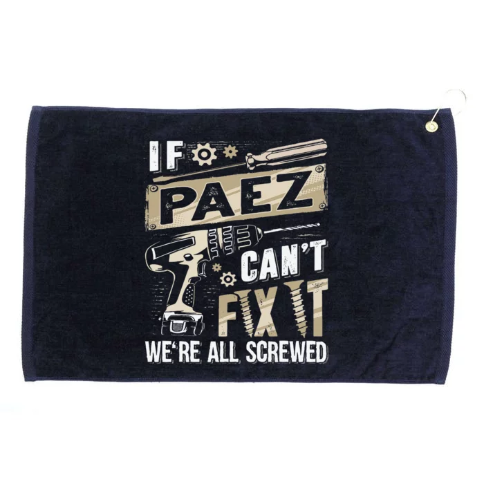 Paez Last Name If Paez CanT Fix It Grommeted Golf Towel