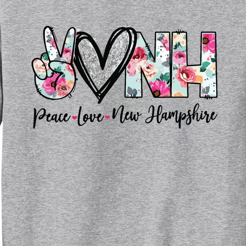 Peace Love New Hampshire Floral New Hampshire Lovers Tall Sweatshirt