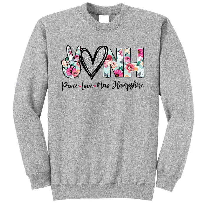 Peace Love New Hampshire Floral New Hampshire Lovers Tall Sweatshirt