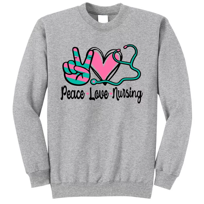 Peace Love Nursing Nurse Rn Nursing School Caretaker Gift Tall Sweatshirt