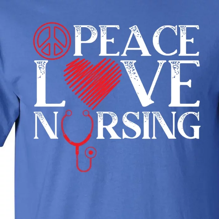 Peace Love Nursing Rn Nurse Gift Tall T-Shirt