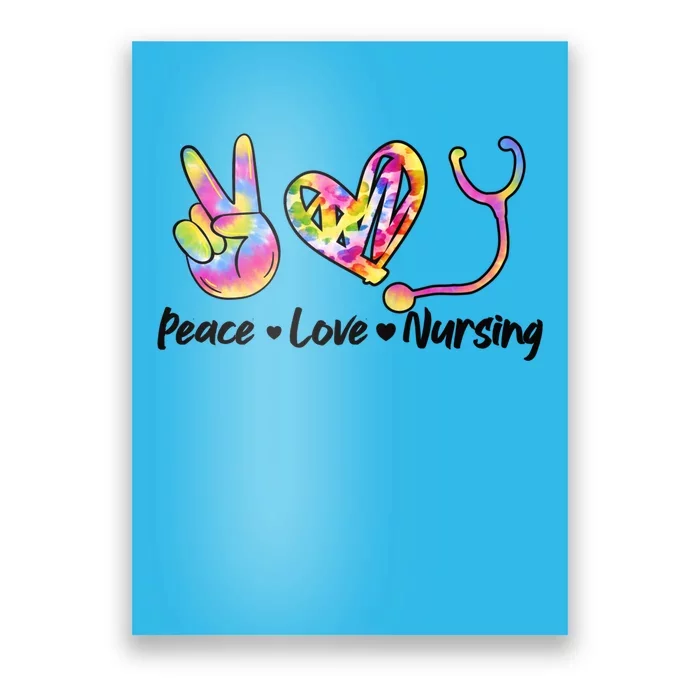 Peace Love Nursing Funny Gift Tie Dye Stethoscope Heart Nursing Meaningful Gift Poster