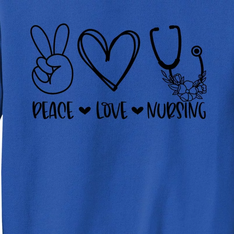 Peace Love Nursing Nurse Appreciation Nursing Gift Tall Sweatshirt