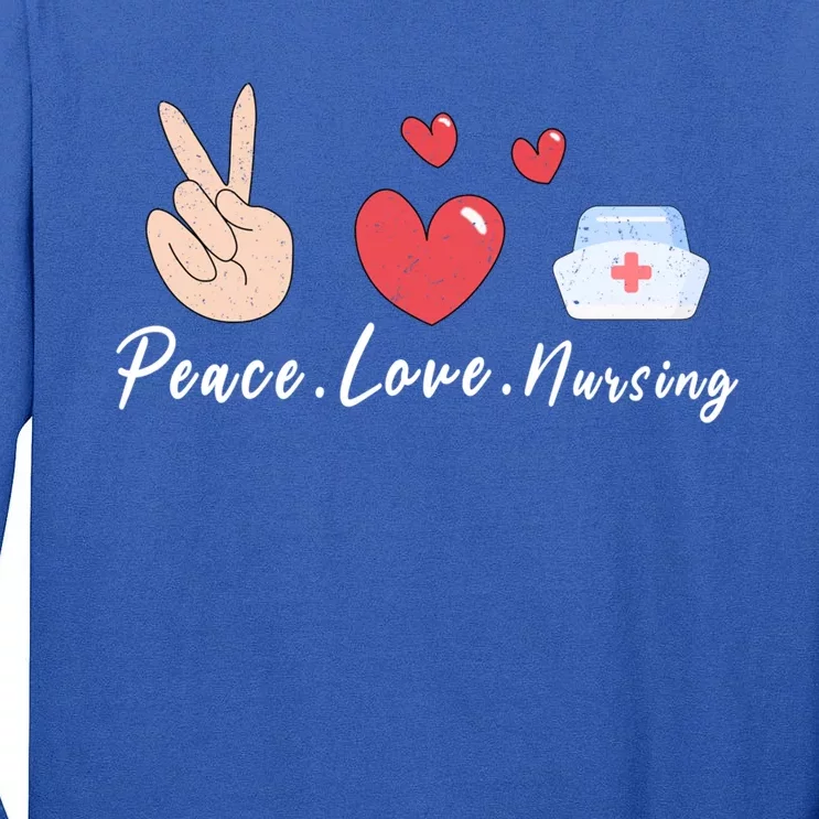 Peace Love Nursing Funny Idea Nurse Gift Tall Long Sleeve T-Shirt