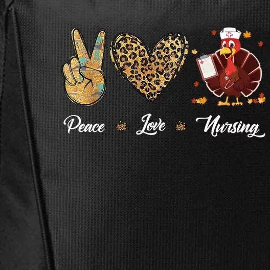 Peace Love Nursing Funny Thanksgiving Turkey Outfit Gift City Backpack