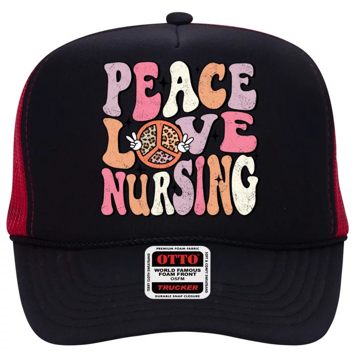 Peace Love Nursing Groovy Retro Nurse Life Appreciation Gift High Crown Mesh Trucker Hat