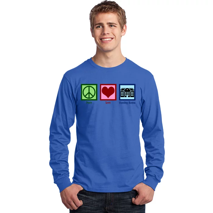 Peace Love Nursing Homes Gift Long Sleeve Shirt