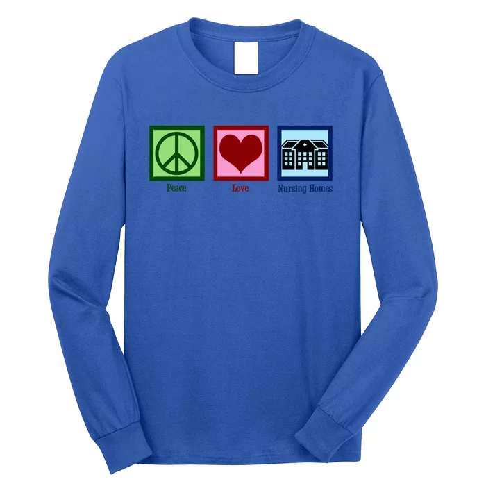 Peace Love Nursing Homes Gift Long Sleeve Shirt