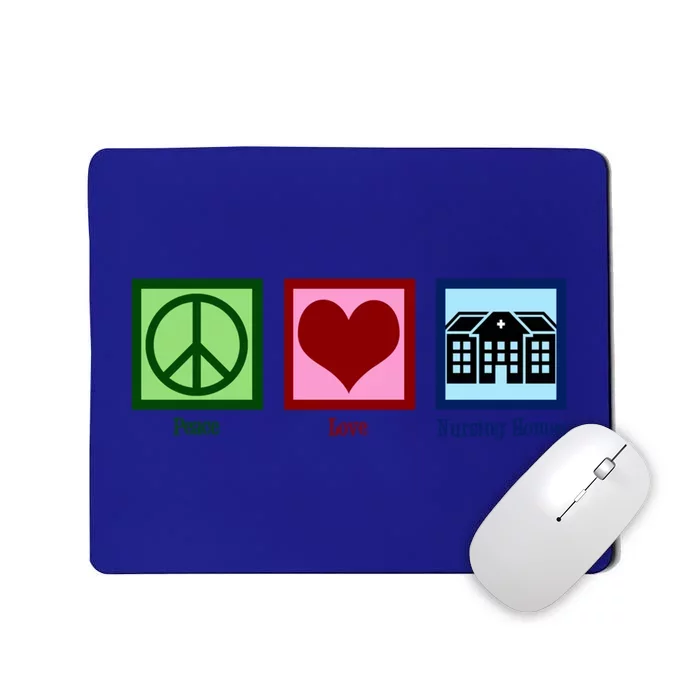 Peace Love Nursing Homes Gift Mousepad