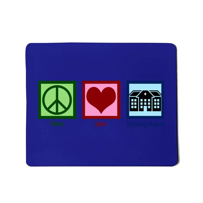 Peace Love Nursing Homes Gift Mousepad