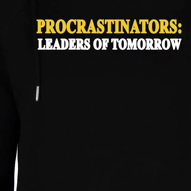 Procrastinators Leaders Of Tomorrow Womens Funnel Neck Pullover Hood