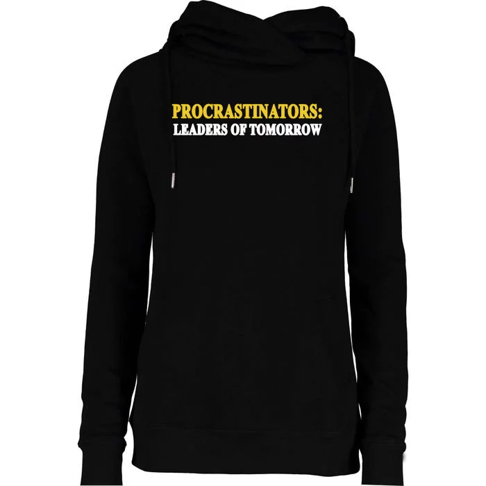 Procrastinators Leaders Of Tomorrow Womens Funnel Neck Pullover Hood