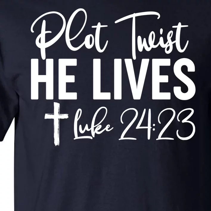 Plot Twist He Lives Luke 24:23 Tall T-Shirt