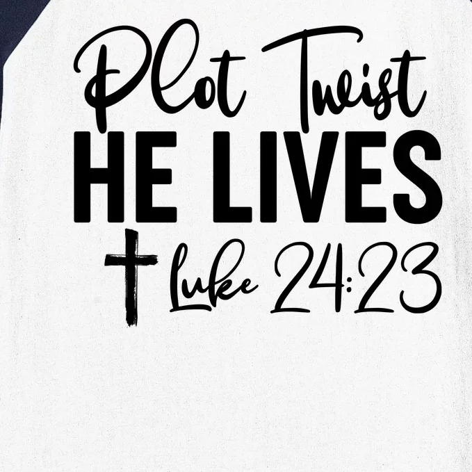 Plot Twist He Lives Luke 24:23 Baseball Sleeve Shirt