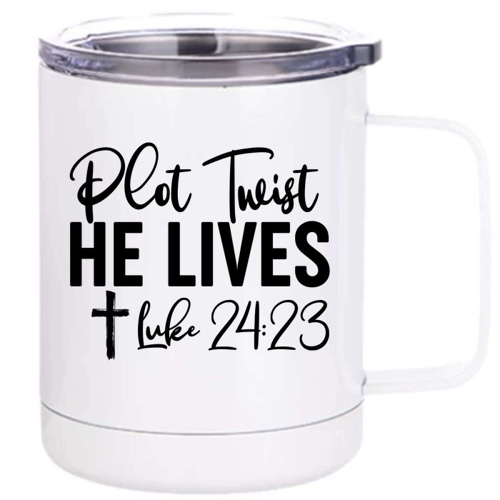 Plot Twist He Lives Luke 24:23 Front & Back 12oz Stainless Steel Tumbler Cup