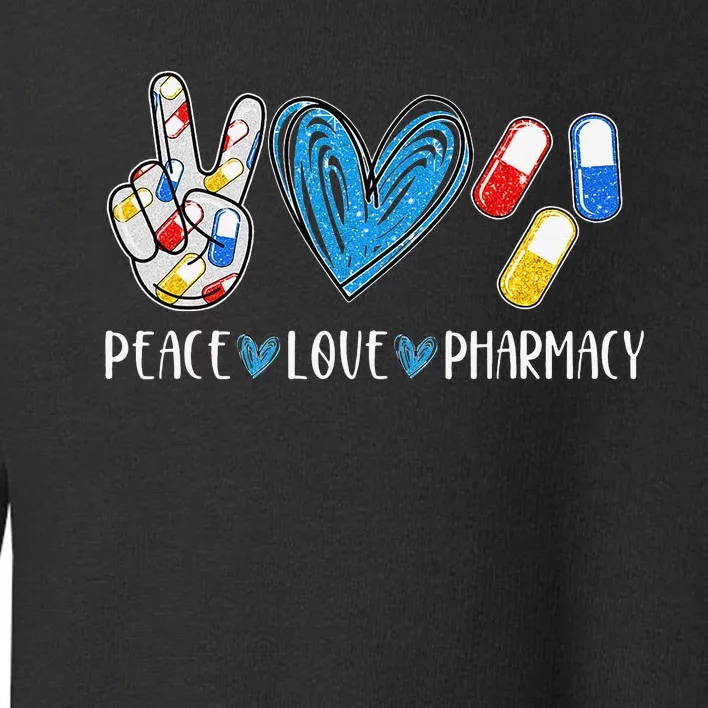 Peace Love Pharmacy Funny Pharmacy Tech Toddler Sweatshirt