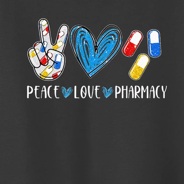 Peace Love Pharmacy Funny Pharmacy Tech Pharmacist Toddler T-Shirt