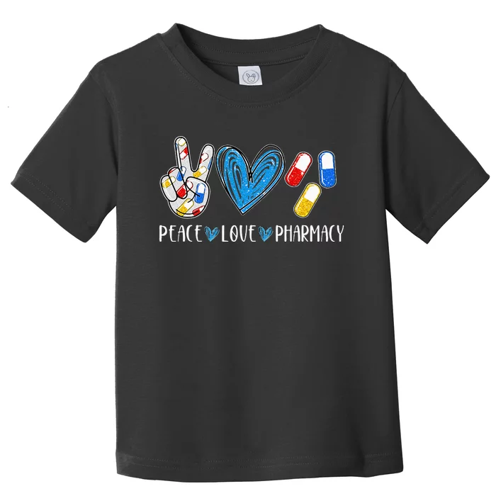 Peace Love Pharmacy Funny Pharmacy Tech Pharmacist Toddler T-Shirt