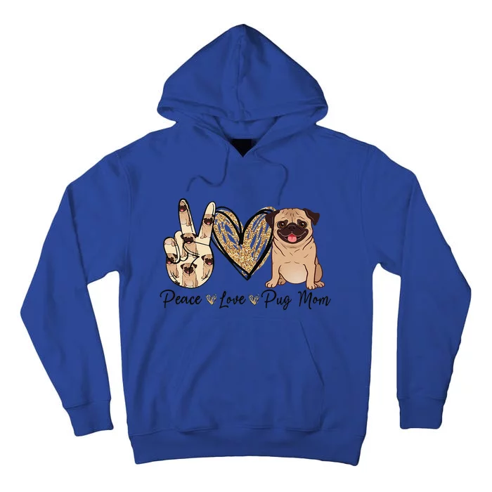 Peace Love Pug Mom Funny Dog Mom Puppy Lover MotherS Day Tall Hoodie