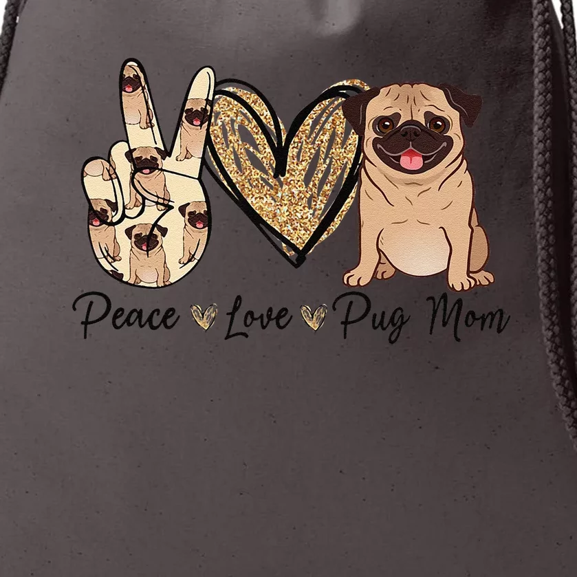 Peace Love Pug Mom Funny Dog Mom Puppy Lover MotherS Day Drawstring Bag