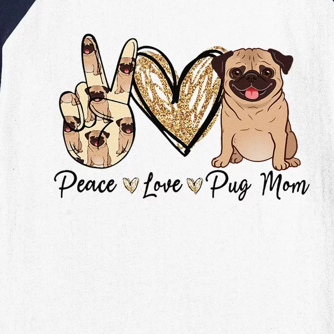 Peace Love Pug Mom Funny Dog Mom Puppy Lover MotherS Day Baseball Sleeve Shirt