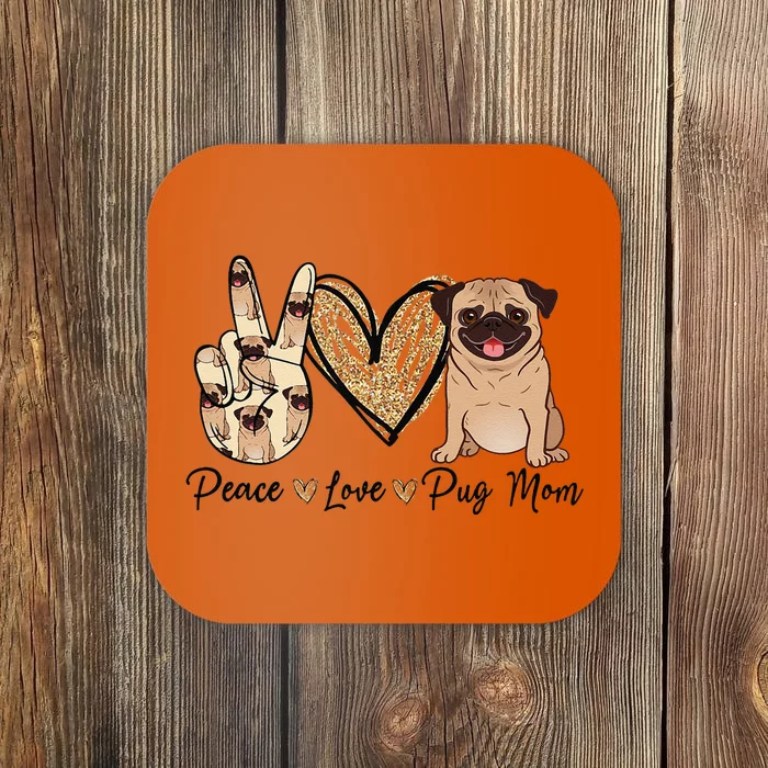 Peace Love Pug Mom Funny Dog Mom Puppy Lover MotherS Day Coaster