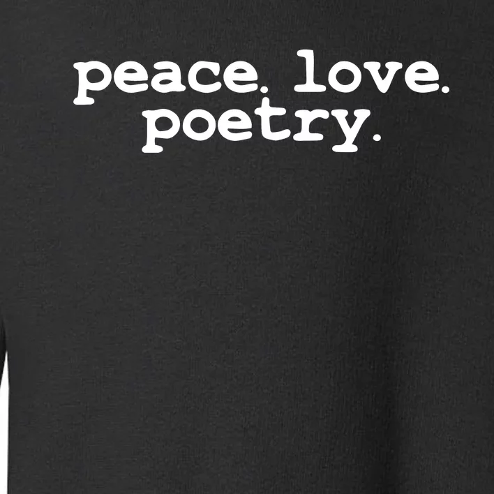 Peace Love Poetry Literary Literature Writing Poet Long Sleeve Toddler Sweatshirt