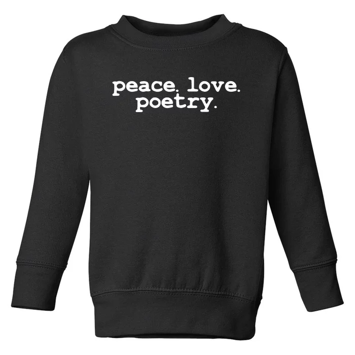 Peace Love Poetry Literary Literature Writing Poet Long Sleeve Toddler Sweatshirt