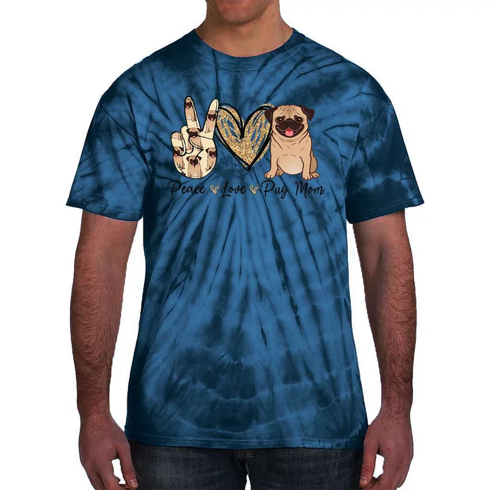 Peace Love Pug Mom Funny Dog Mom Puppy Lover Mother's Day Tie-Dye T-Shirt