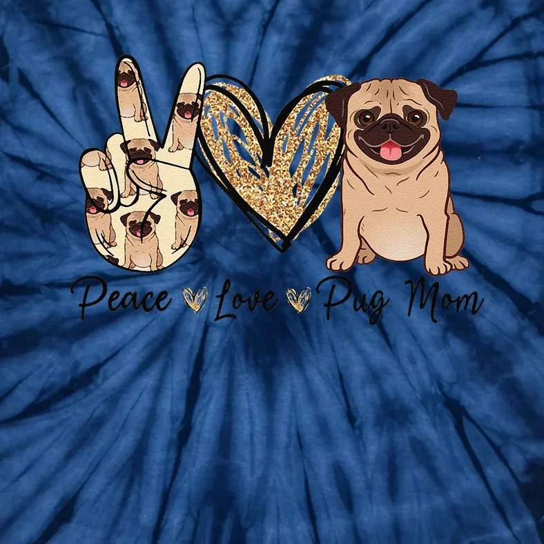 Peace Love Pug Mom Funny Dog Mom Puppy Lover Mother's Day Tie-Dye T-Shirt