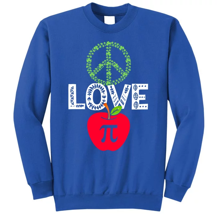 Peace Love Pi Day Outfit Shamrock Lucky Teachers And Students Funny Gift Tall Sweatshirt