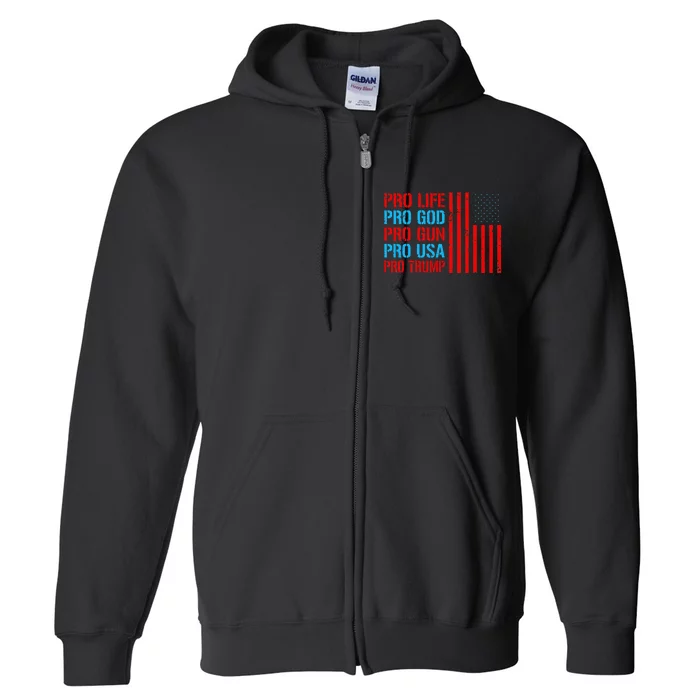 Pro Life Pro God Pro Gun Pro Usa Pro Trump Donald Trump Full Zip Hoodie