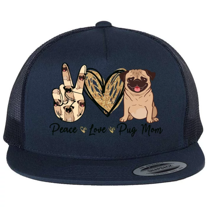 Peace Love Pug Mom Funny Dog Mom Puppy Lover Mothers Day Flat Bill Trucker Hat