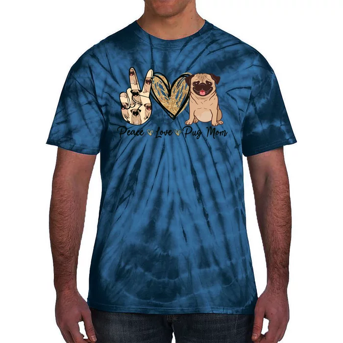 Peace Love Pug Mom Funny Dog Mom Puppy Lover Mothers Day Tie-Dye T-Shirt